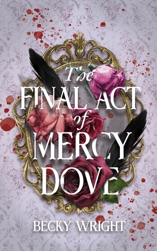  Becky Wright - The Final Act of Mercy Dove.