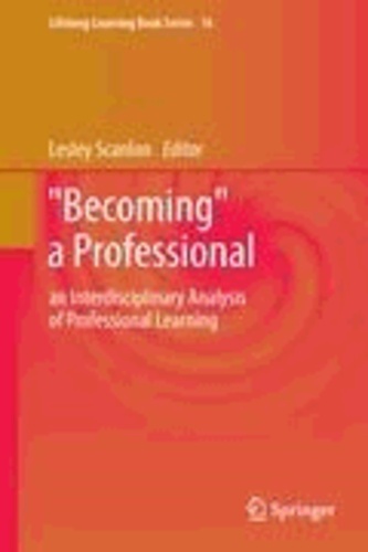Lesley Scanlon - "Becoming" a Professional - an Interdisciplinary Analysis of Professional Learning.