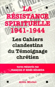La Resistance Spirituelle, 1941-1944. Les Cahiers Clandestins Du Temoignage Chretien