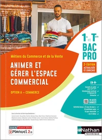 Animer et gérer l'espace commercial 1re et Tle Bac Pro option A commerce