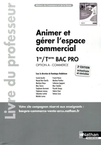 Animer et gérer l'espace commercial Option A - Commerce 1re et Tle Bac pro