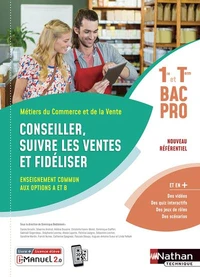 Conseiller, suivre les ventes et fidéliser 1re et Tle Bac Pro métiers du commerce et de la vente