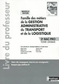 Famille des métiers de la gestion administrative du transport et de la logistique 2de Bac Pro tome unique
