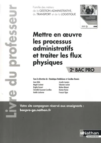 Mettre en oeuvre les processus administratifs et traiter les flux physiques 2de Bac Pro Famille des métiers de la gestion administrative, du transport et de la logistique