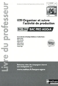 Organiser et suivre l'activité de production 1re/Tle Bac Pro AGOrA Pôle 2