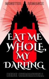 Eat Me Whole, My Darling