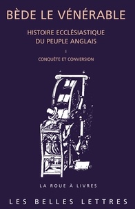  Bède le Vénérable - Histoire ecclésiastique du peuple anglais - Tome 1, Conquête et conversion.