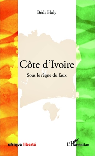 Bédi Holy - Côte d'Ivoire - Sous le règne du faux.