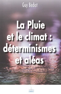 La pluie et le climat : déterminismes et aléas