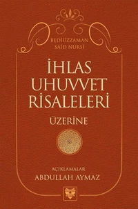 İHLÂS, UHUVVET VE HÜCUMÂT-I SİTTE RİSALELERİ ÜZERİNE