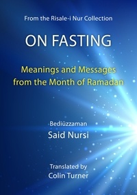  Bediuzzaman Said Nursi et  Translated by Colin Turner - On Fasting: Meanings and Messages from the Month of Ramadan - Risale-i Nur Collection.