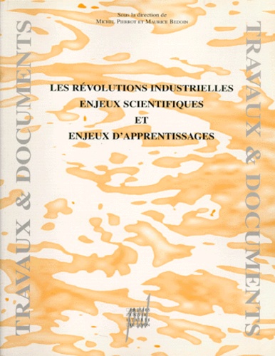 BEDOIN MAURICE, PIER - Les Revolutions Industrielles. Enjeux Scientifiques Et Enjeux D'Apprentissage, Actes De L'Universite D'Ete 8-11 Juillet 1996, Iufm De Lyon.