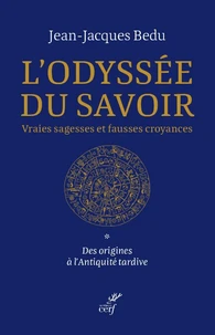 L'odyssée du savoir. Vraies sagesses et fausses croyances