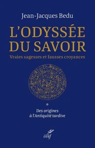 L'odyssée du savoir. Vraies sagesses et fausses croyances