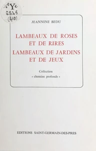 Lambeaux de roses et de rires, lambeaux de jardins et de jeux