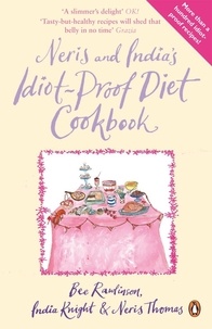 Bee Rawlinson et India Knight - Neris and India's Idiot-Proof Diet Cookbook.