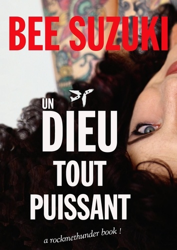Bee Suzuki - Un Dieu Tout Puissant - A rock me thunder book !.