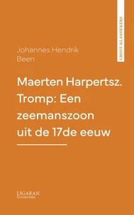 Maerten Harpertsz. Tromp: Een zeemanszoon uit de 17de eeuw