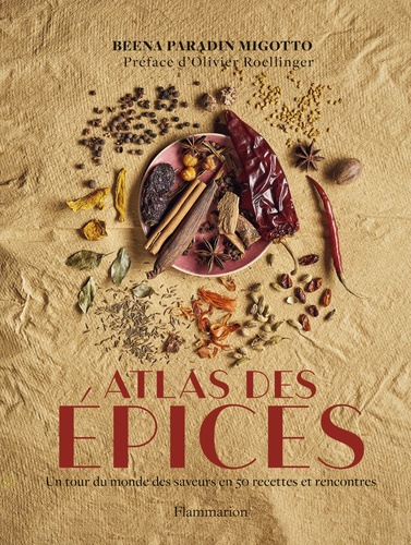 Atlas des épices. Un tour du monde des saveurs en 50 recettes et rencontres