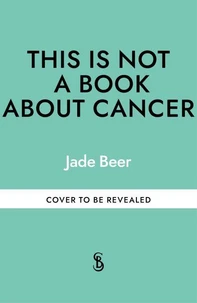 This is Not a Book About Cancer