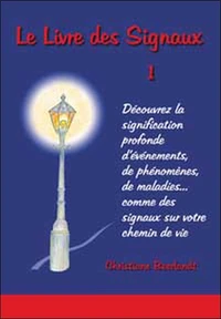 Le Livre Des Signaux. Decouvrez La Signification D'Evenements, De Phenomenes, De Maladies...Comme Des Signaux Sur Votre Chemin