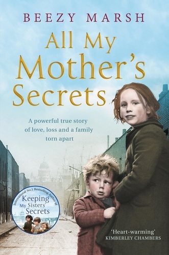 Beezy Marsh - All My Mother's Secrets - A Powerful True Story of Love, Loss and a Family Torn Apart.