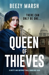 Beezy Marsh - Queen of Thieves - An unforgettable new voice in gangland crime saga.