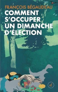 Comment s'occuper un dimanche d’élection