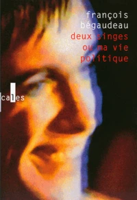 Deux singes ou ma vie politique