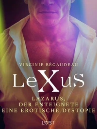 LeXuS: Lazarus, der Enteignete - Eine erotische Dystopie