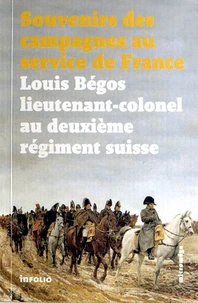 Souvenirs des campagnes du lieutenant-colonel Louis Bégos