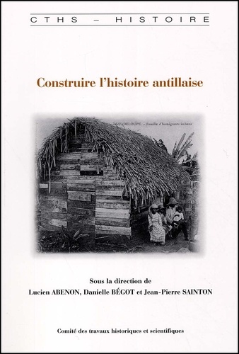  BEGOT D - Construire L'Histoire Antillaise. Melanges Offerts A Jacques Adelaide-Merlande.