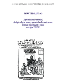 Representaciones de la alteridad, ideológica, religiosa, humana y espacial en las relaciones de sucesos, publicadas en España, Italia y Francia en los siglos XVI-XVIII