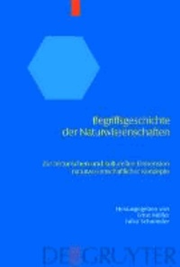 Begriffsgeschichte der Naturwissenschaften - Zur historischen und kulturellen Dimension naturwissenschaftlicher Konzepte.