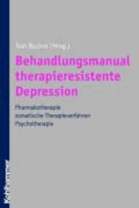 Behandlungsmanual therapieresistente Depression - Pharmakotherapie - somatische Therapieverfahren - Psychotherapie.