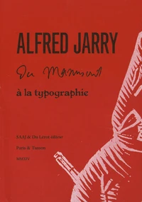Alfred Jarry, du manuscrit à la typographie