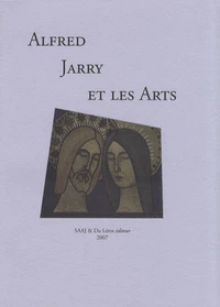 Alfred Jarry et les Arts