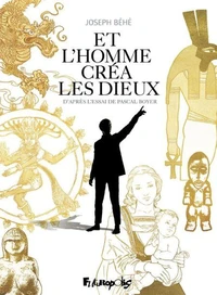 Et l’homme créa les dieux