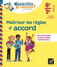 Maîtriser les règles d'accord 6e, 5e - Chouette, Je réussis !