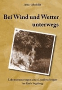 Bei Wind und Wetter unterwegs - Lebenserinnerungen eines Landbriefträgers im Kreis Segeberg.