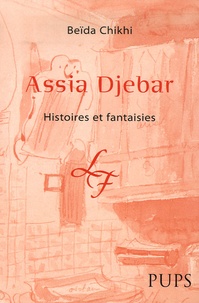 Beïda Chikhi - Assia Djebar - Histoires et fantaisies.