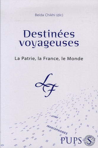 Beïda Chikhi - Destinées voyageuses - La Patrie, la France, le Monde.