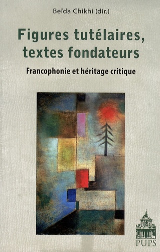 Beïda Chikhi - Figures tutélaires, textes fondateurs - Francophonie et héritage critique.