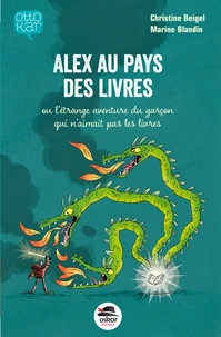 Alex au pays des livres ou l'étrange aventure du garçon qui n'aimait pas les livres
