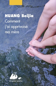 Beijia Huang - Comment j'ai apprivoisé ma mère.