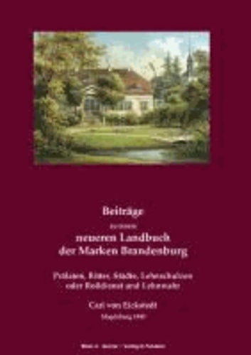 Beiträge zu einem neueren Landbuch der Marken Brandenburg - Prälaten, Ritter, Städte, Lehnschulzen oder Roßdienst und Lehnwahr.