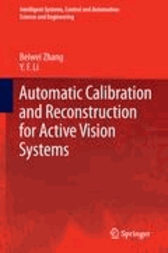 Beiwei Zhang et Y. F. Li - Automatic Calibration and Reconstruction for Active Vision Systems.