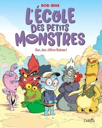  BeKa et  Bob - L'école des petits monstres Tome 1 : Dur, dur, d'être Boloss !.