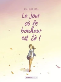Le jour où le bonheur est là