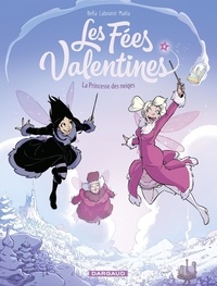  BeKa et Labourot Thomas - Les Fées Valentines  - tome 4 - La Princesse des neiges.